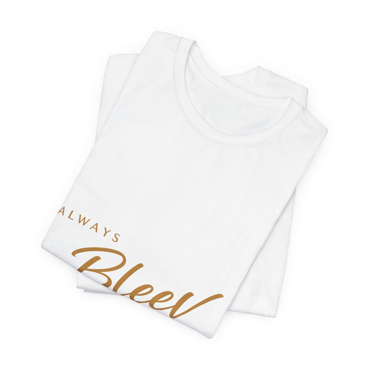 Bleev Motivational Tee — "Always Bleev Then Achieve It" Inspirational T-Shirt